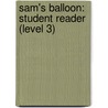 Sam's Balloon: Student Reader (Level 3) door Authors Various