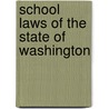 School Laws Of The State Of Washington door . Anonymous