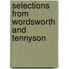 Selections from Wordsworth and Tennyson door William Wordsworth