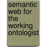 Semantic Web for the Working Ontologist door James Hendler