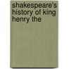 Shakespeare's History Of King Henry The door William J. Rolfe