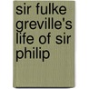 Sir Fulke Greville's Life Of Sir Philip door Fulke Greville