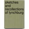 Sketches and Recollections of Lynchburg door Margaret Anthony Cabell