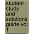 Student Study and Solutions Guide Vol 1