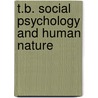 T.B. Social Psychology and Human Nature door Bushman