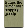 Tj Zaps The Rumor Mill: Stopping Gossip door Lisa Mullarkey