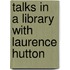 Talks In A Library With Laurence Hutton