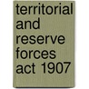 Territorial and Reserve Forces Act 1907 door Ronald Cohn