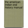 The American Indian Oral History Manual door Charles Trimble