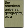 The American Universal Geography, Or, A door Jedidiah Morse