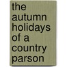 The Autumn Holidays Of A Country Parson door Andrew Kennedy Hutchison Boyd