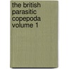 The British Parasitic Copepoda Volume 1 by Andrews Scott