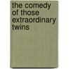 The Comedy Of Those Extraordinary Twins by Twain Mark