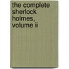 The Complete Sherlock Holmes, Volume Ii by Sir Arthur Conan Doyle