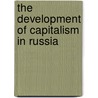 The Development of Capitalism in Russia door Simon Clarke