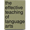 The Effective Teaching Of Language Arts by Yell