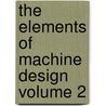 The Elements of Machine Design Volume 2 door William Cawthorne Unwin