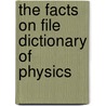 The Facts On File Dictionary Of Physics door John O.E. Clark