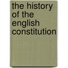 The History Of The English Constitution by Rudolph Gneist