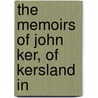 The Memoirs Of John Ker, Of Kersland In door John Ker