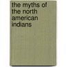 The Myths Of The North American Indians door Lewis Spence