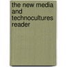 The New Media And Technocultures Reader door Seth Giddings