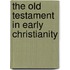 The Old Testament in Early Christianity
