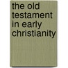 The Old Testament in Early Christianity door E. Earle Ellis