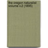 The Oregon Naturalist Volume V.2 (1895) door Onbekend