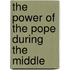 The Power Of The Pope During The Middle
