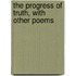 The Progress of Truth, with Other Poems
