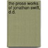 The Prose Works Of Jonathan Swift, D.D.