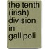 The Tenth (Irish) Division In Gallipoli