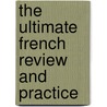 The Ultimate French Review and Practice door Ronni L. Gordon