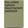 The United Nations Disarmament Yearbook by United Nations