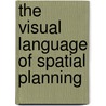 The Visual Language of Spatial Planning door Stefanie Duhr