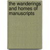 The Wanderings and Homes of Manuscripts by Montague Rhodes James