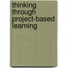 Thinking Through Project-Based Learning door Suzanne K. Boss