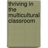 Thriving In The Multicultural Classroom door Vivian Gussin Paley