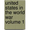 United States in the World War Volume 1 door John Bach Mcmaster