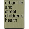 Urban Life and Street Children's Health door Joe Lugalla
