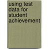Using Test Data for Student Achievement by Nancy W. Sindelar