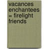 Vacances Enchantees = Firelight Friends door Sue Bentley