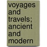 Voyages and Travels; Ancient and Modern door Herodotos