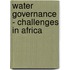 Water Governance - Challenges in Africa