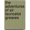 the Adventures of Sir Launcelot Greaves by Tobias George Smollett