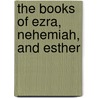 the Books of Ezra, Nehemiah, and Esther door Sophia Taylor