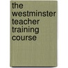 the Westminster Teacher Training Course by J. R. Miller
