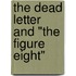 The Dead Letter and "The Figure Eight"