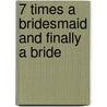7 Times a Bridesmaid and Finally a Bride door Emma Perry